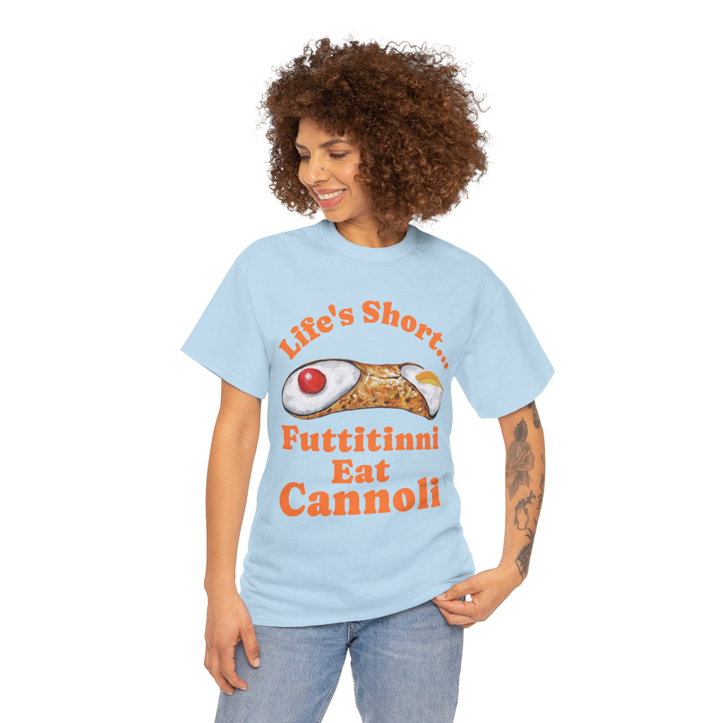 Life’s Short… Eat the Cannoli First Tee – Fun, Bold, & Comfortable