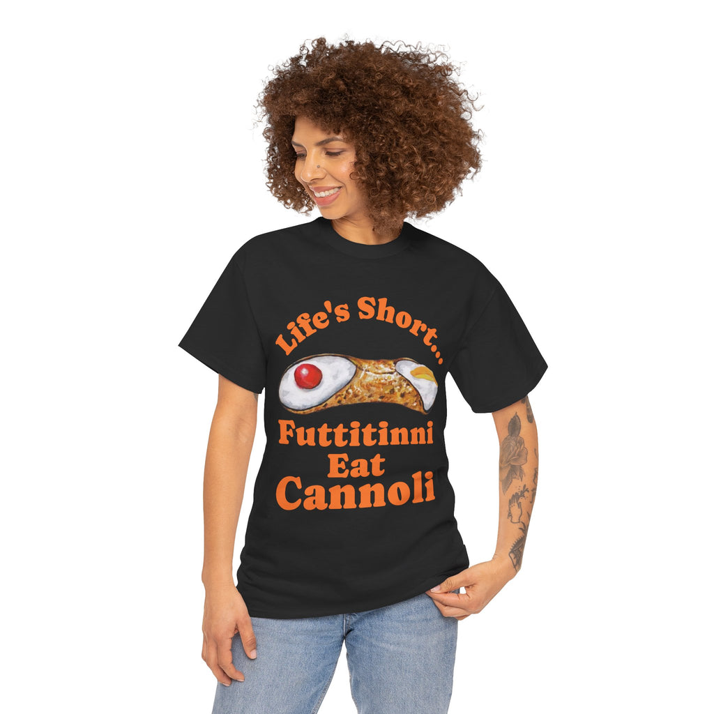 Life’s Short… Eat the Cannoli First Tee – Fun, Bold, & Comfortable