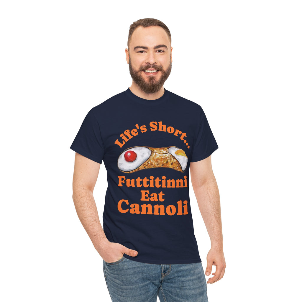 Life’s Short… Eat the Cannoli First Tee – Fun, Bold, & Comfortable