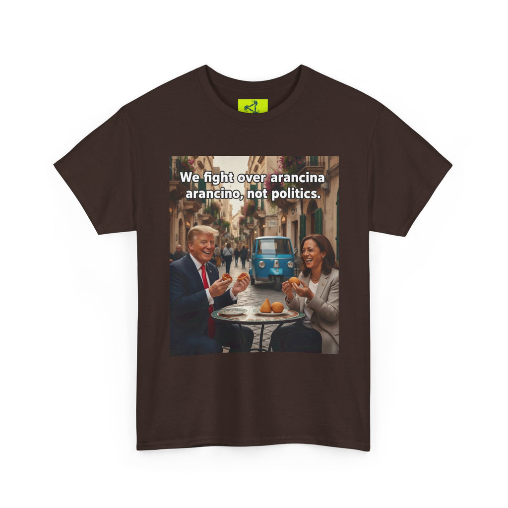 We fight over arancini, not politics. Unisex Heavy Cotton Tee