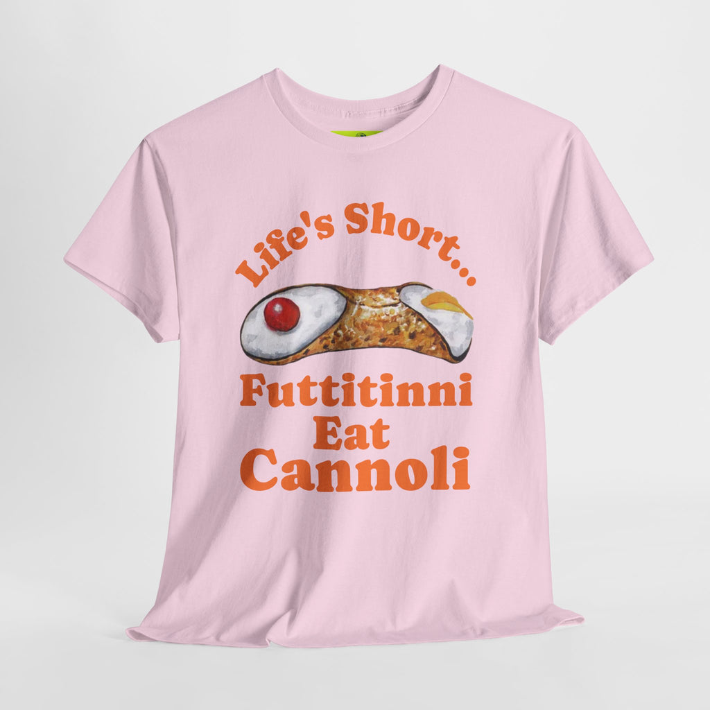 Life’s Short… Eat the Cannoli First Tee – Fun, Bold, & Comfortable