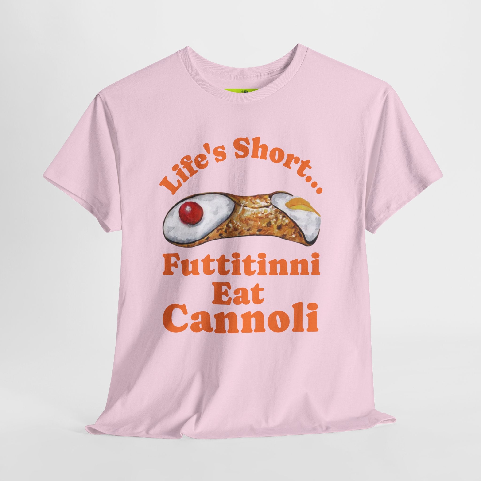 Life’s Short… Eat the Cannoli First Tee – Fun, Bold, & Comfortable
