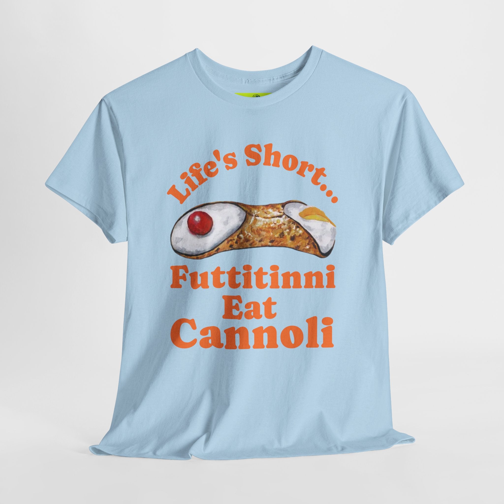 Life’s Short… Eat the Cannoli First Tee – Fun, Bold, & Comfortable