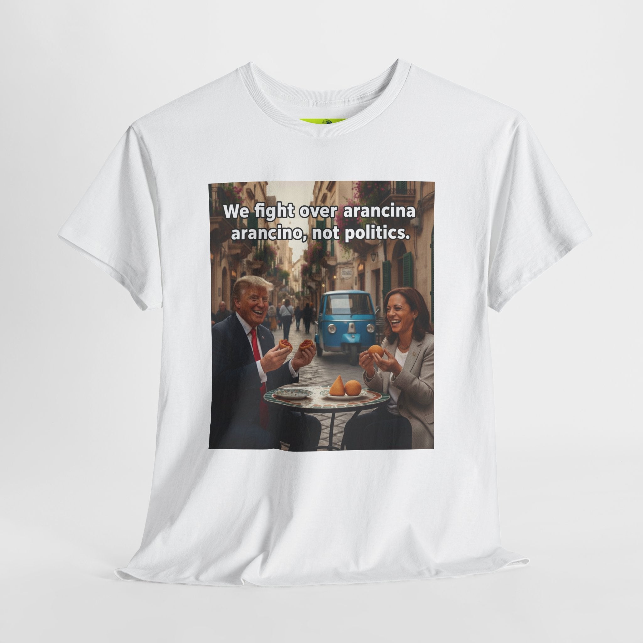 We fight over arancini, not politics. Unisex Heavy Cotton Tee