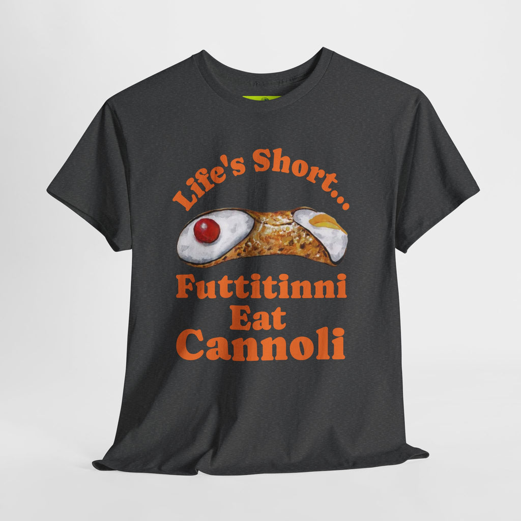Life’s Short… Eat the Cannoli First Tee – Fun, Bold, & Comfortable