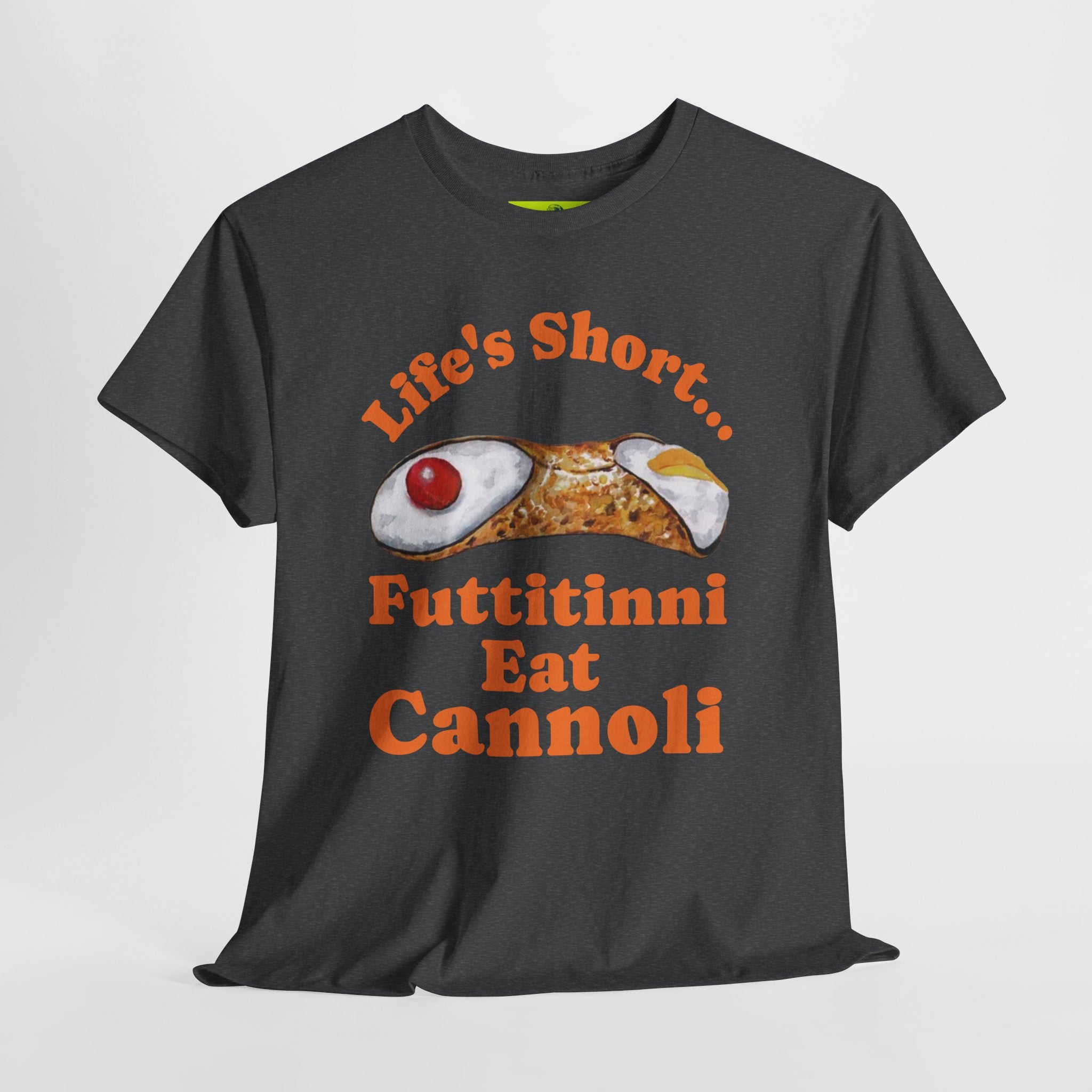 Life’s Short… Eat the Cannoli First Tee – Fun, Bold, & Comfortable