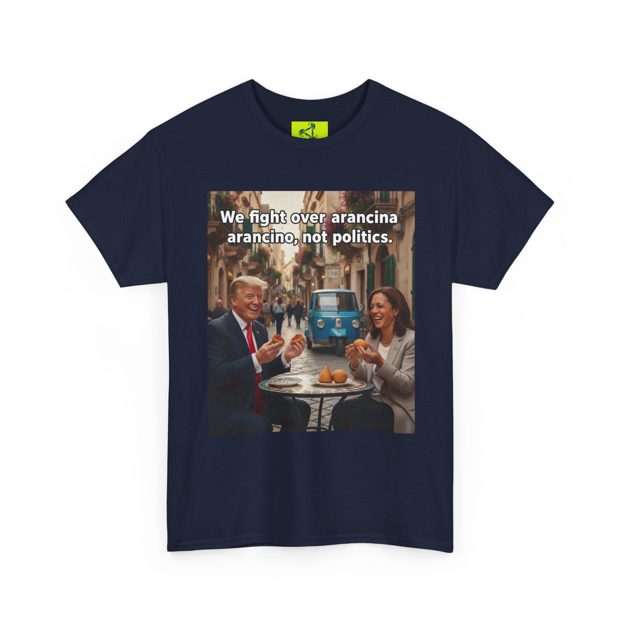 We fight over arancini, not politics. Unisex Heavy Cotton Tee
