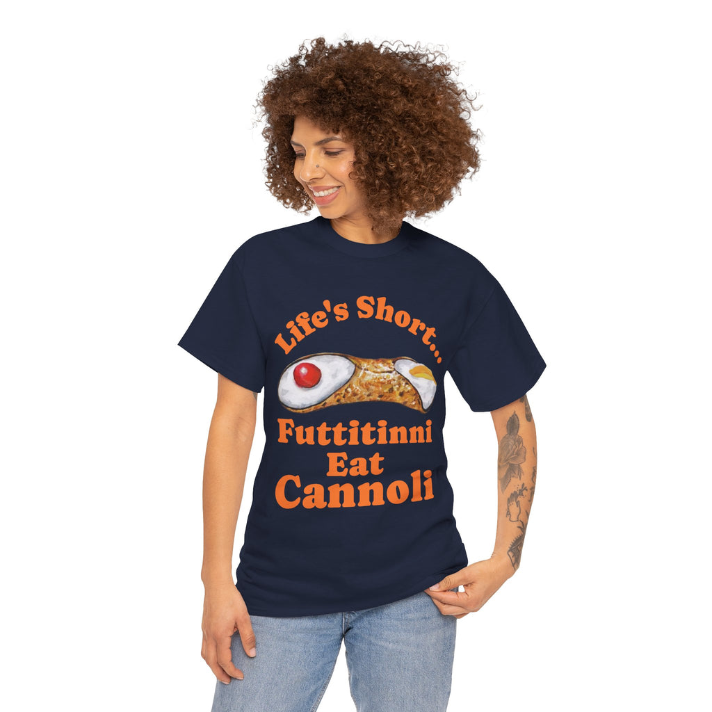 Life’s Short… Eat the Cannoli First Tee – Fun, Bold, & Comfortable