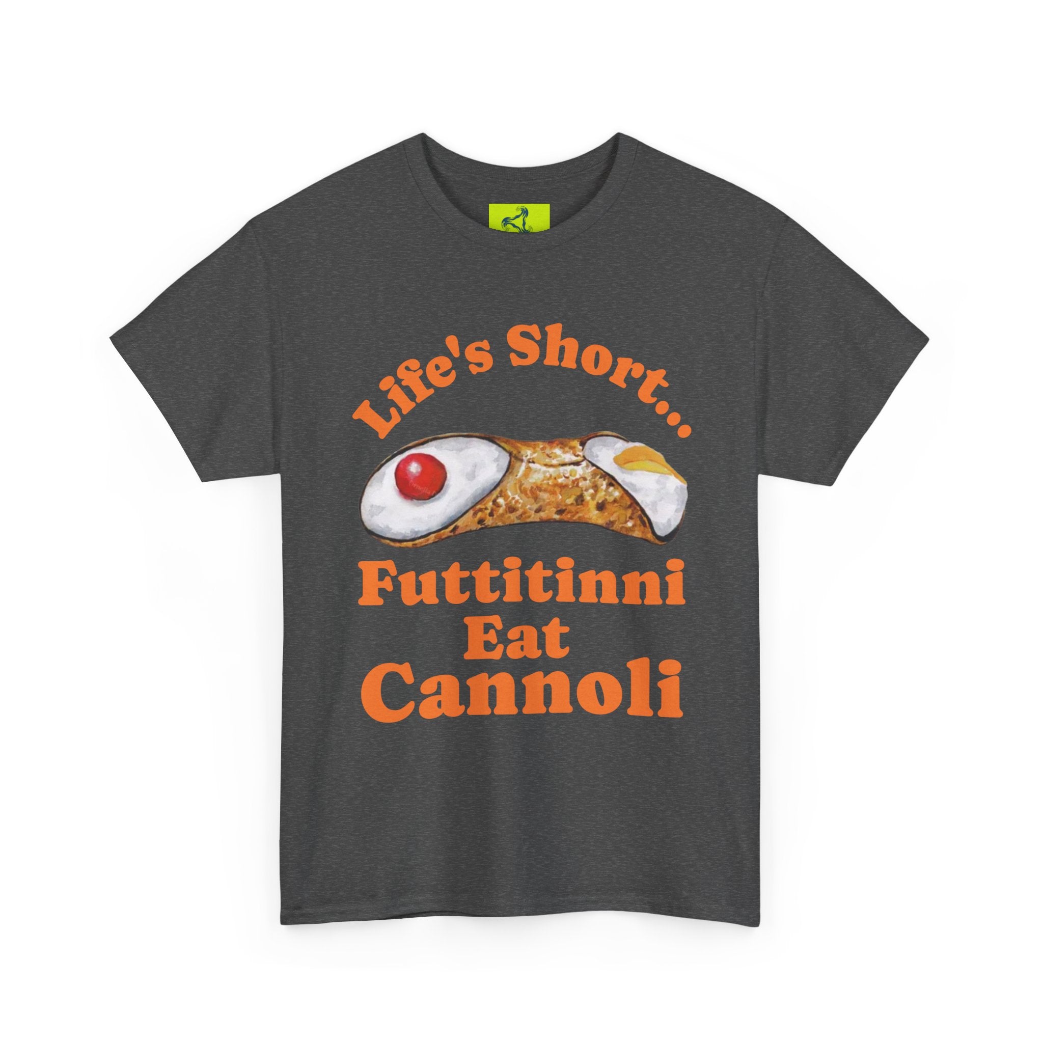 Life’s Short… Eat the Cannoli First Tee – Fun, Bold, & Comfortable